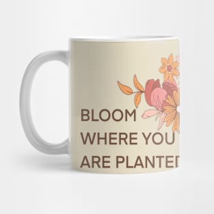 Boho floral-bloom where you are planted-natural Mug